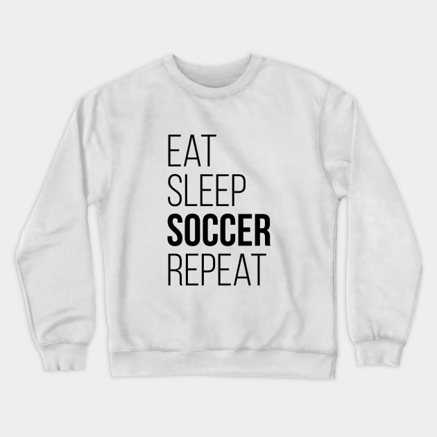 Eat Sleep Soccer Repeat T-Shirt Funny Gift Crewneck Sweatshirt by RedYolk